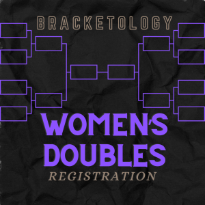 March 28th, Women's Doubles Bracketology