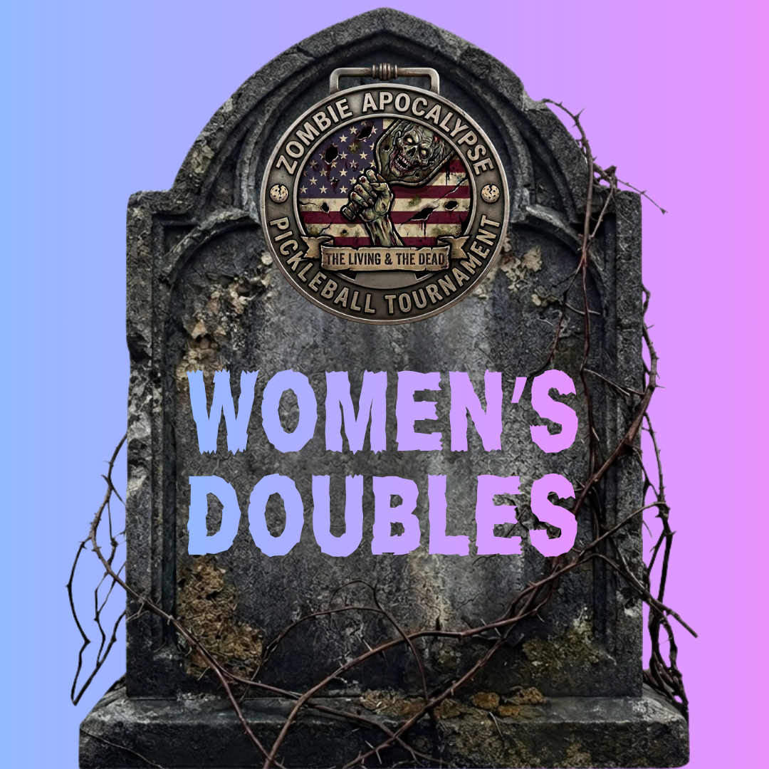 Zombie Apocalypse Women's Doubles, Saturday October 24
